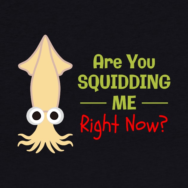 Are you squidding me right now? by Lin Watchorn 